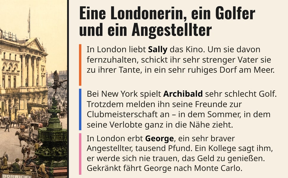 Eine Londonerin, ein Golfer und ein Angestellter. In London liebt Sally das Kino. Um sie davon fernzuhalten, schickt ihr sehr strenger Vater sie zu ihrer Tante, in ein sehr ruhiges Dorf am Meer.