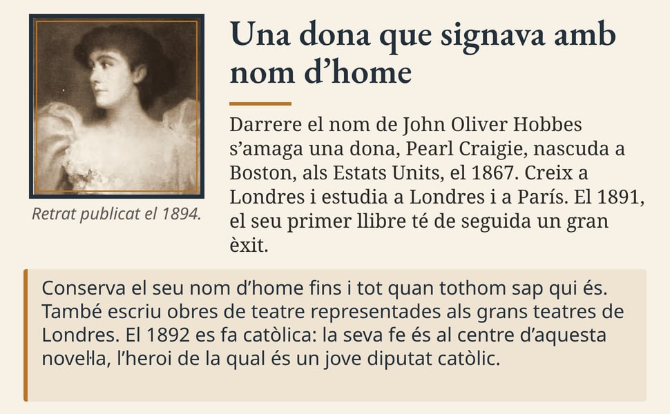 Una dona que signava amb nom d’home. Darrere el nom de John Oliver Hobbes s’amaga una dona, Pearl Craigie, nascuda a Boston, als Estats Units, el 1867. Creix a Londres i estudia a Londres i a París. El 1891, el seu…
