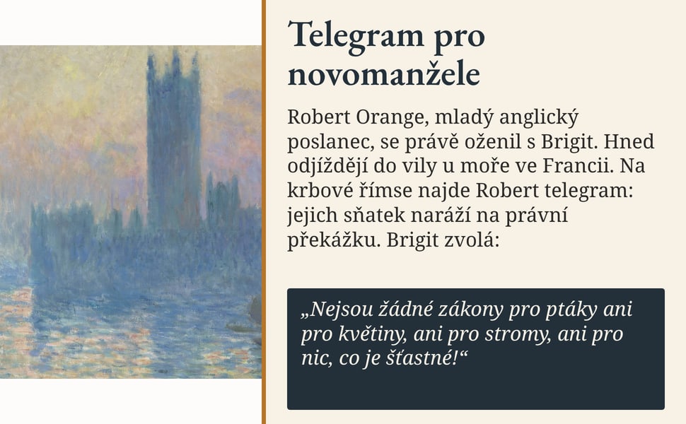 Telegram pro novomanžele. Robert Orange, mladý anglický poslanec, se právě oženil s Brigit. Hned odjíždějí do vily u moře ve Francii. Na krbové římse najde Robert telegram: jejich sňatek naráží na právní překážku.…