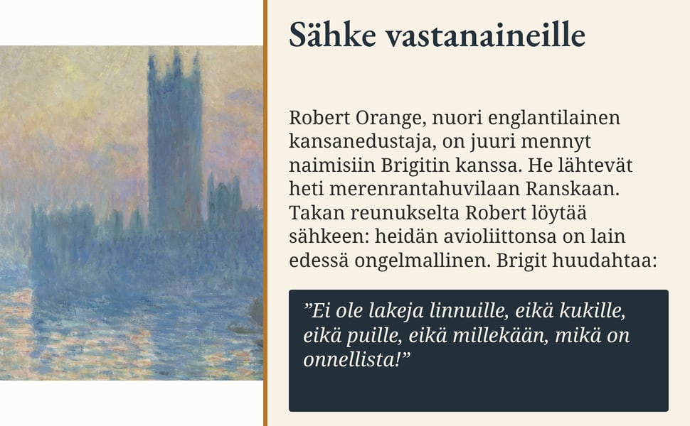 Sähke vastanaineille. Robert Orange, nuori englantilainen kansanedustaja, on juuri mennyt naimisiin Brigitin kanssa. He lähtevät heti merenrantahuvilaan Ranskaan. Takan reunukselta Robert löytää sähkeen: heidän…