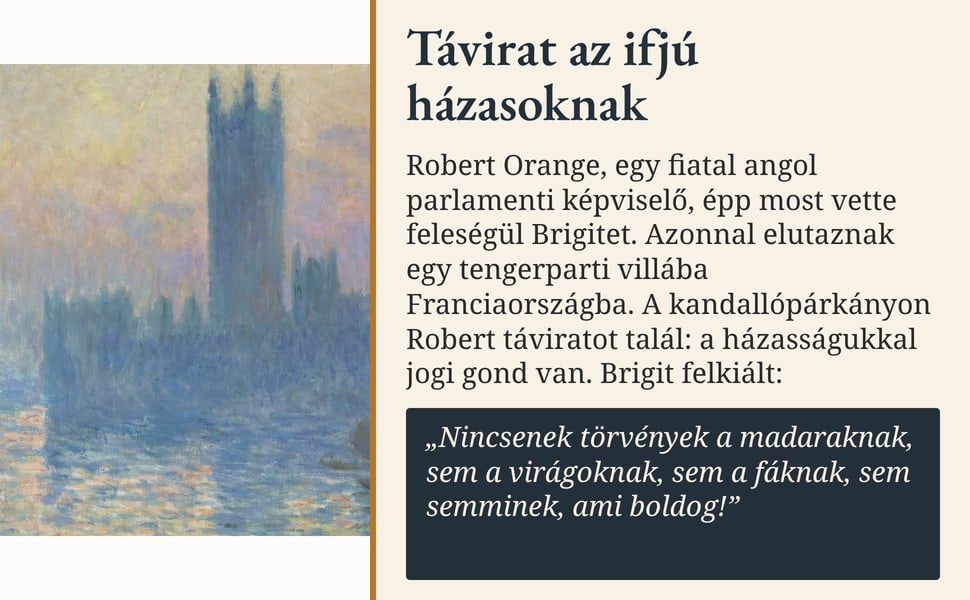 Távirat az ifjú házasoknak. Robert Orange, egy fiatal angol parlamenti képviselő, épp most vette feleségül Brigitet. Azonnal elutaznak egy tengerparti villába Franciaországba. A kandallópárkányon Robert táviratot…