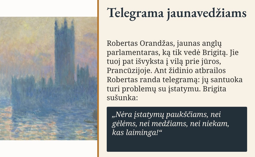 Telegrama jaunavedžiams. Robertas Orandžas, jaunas anglų parlamentaras, ką tik vedė Brigitą. Jie tuoj pat išvyksta į vilą prie jūros, Prancūzijoje. Ant židinio atbrailos Robertas randa telegramą: jų santuoka turi…