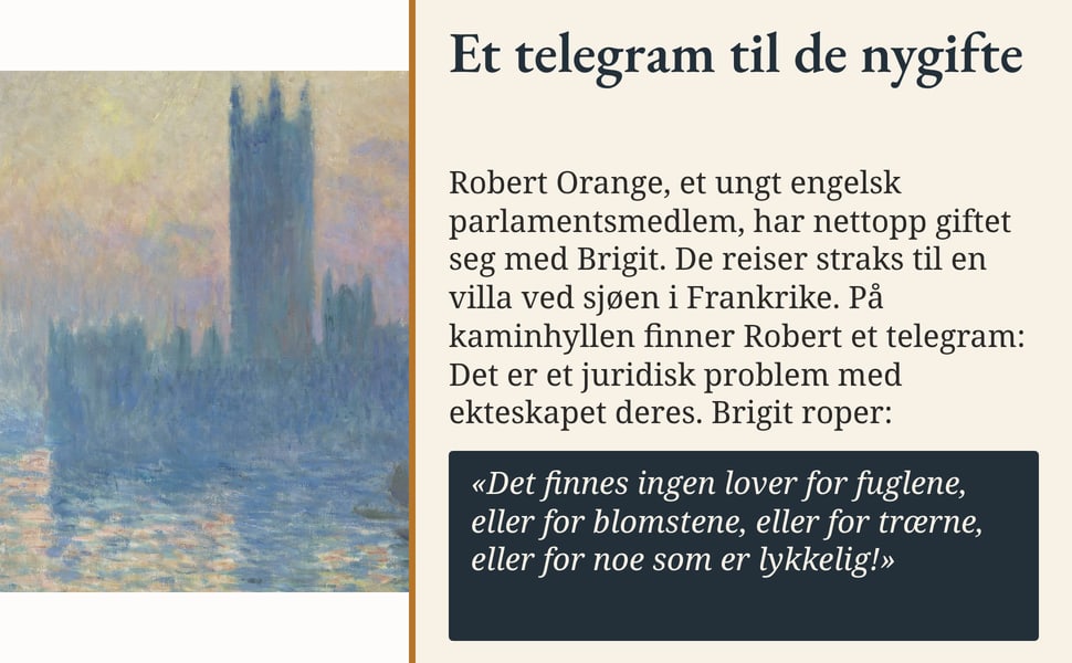 Et telegram til de nygifte. Robert Orange, et ungt engelsk parlamentsmedlem, har nettopp giftet seg med Brigit. De reiser straks til en villa ved sjøen i Frankrike. På kaminhyllen finner Robert et telegram: Det er et…