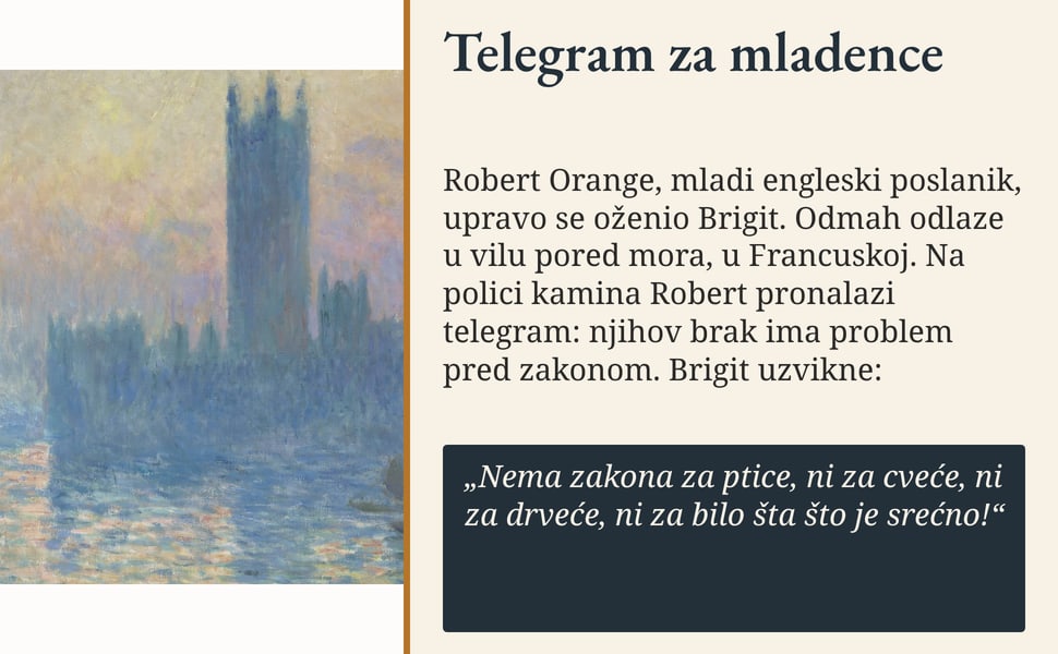 Telegram za mladence. Robert Orange, mladi engleski poslanik, upravo se oženio Brigit. Odmah odlaze u vilu pored mora, u Francuskoj. Na polici kamina Robert pronalazi telegram: njihov brak ima problem pred zakonom.…