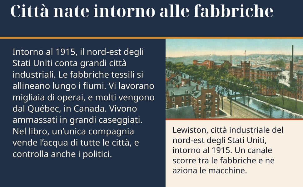Città nate intorno alle fabbriche. Intorno al 1915, il nord-est degli Stati Uniti conta grandi città industriali. Le fabbriche tessili si allineano lungo i fiumi. Vi lavorano migliaia di operai, e molti vengono dal…