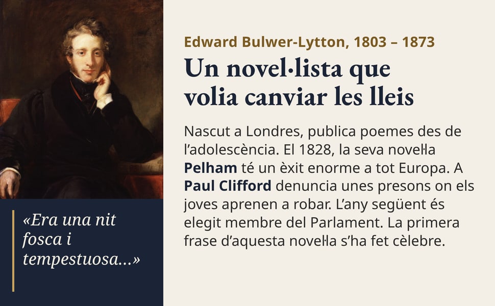 Un novel·lista que volia canviar les lleis. Nascut a Londres, publica poemes des de l’adolescència. El 1828, la seva novel·la Pelham té un èxit enorme a tot Europa. A Paul Clifford denuncia unes presons on els joves…