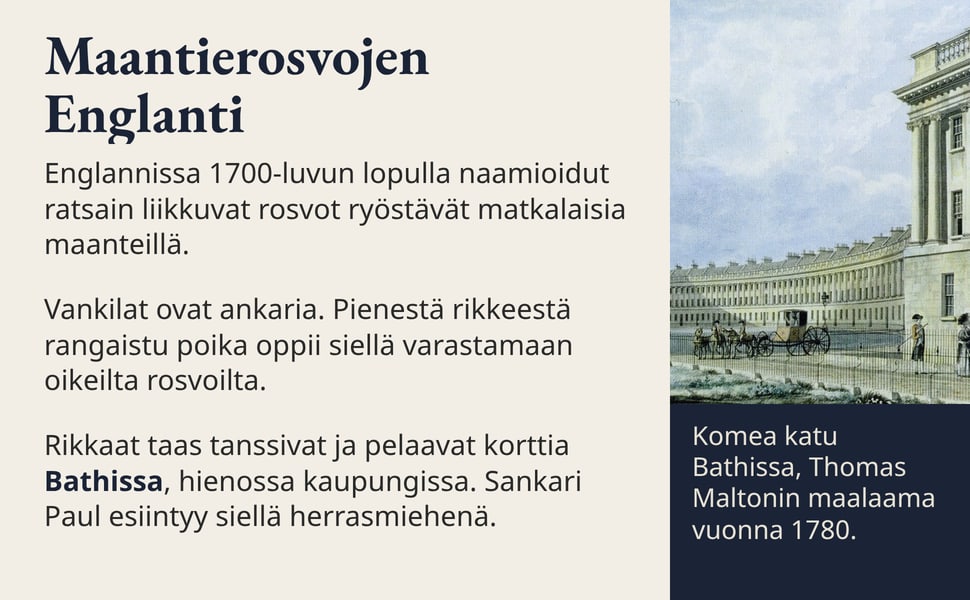 Maantierosvojen Englanti. Englannissa 1700-luvun lopulla naamioidut ratsain liikkuvat rosvot ryöstävät matkalaisia maanteillä.