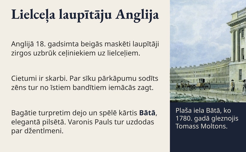 Lielceļa laupītāju Anglija. Anglijā 18. gadsimta beigās maskēti laupītāji zirgos uzbrūk ceļiniekiem uz lielceļiem.
