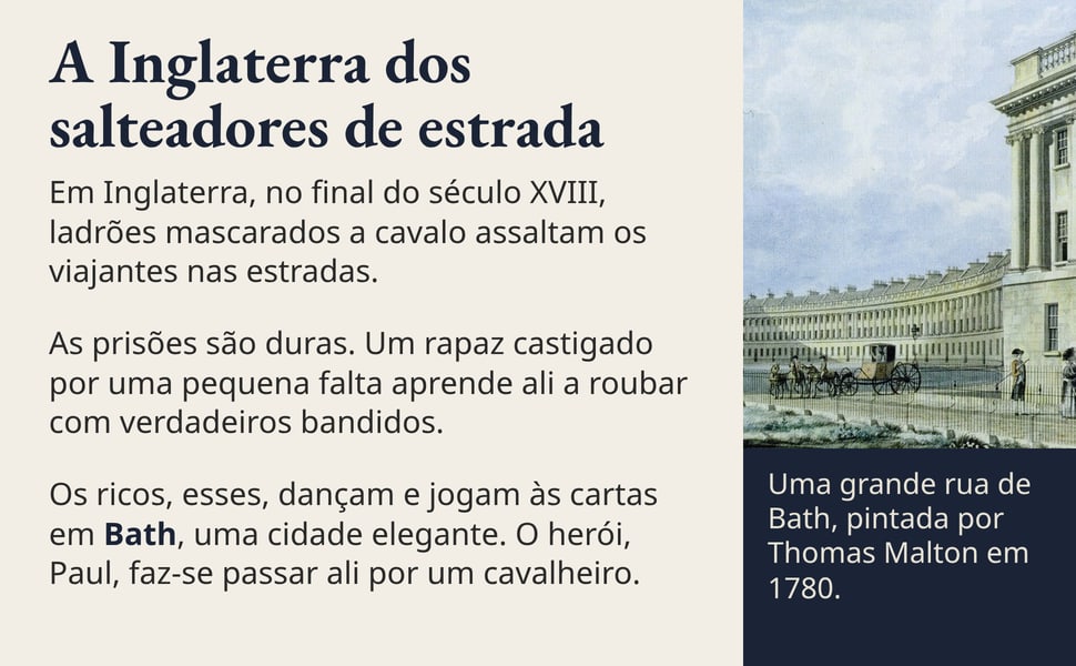 A Inglaterra dos salteadores de estrada. Em Inglaterra, no final do século XVIII, ladrões mascarados a cavalo assaltam os viajantes nas estradas.
