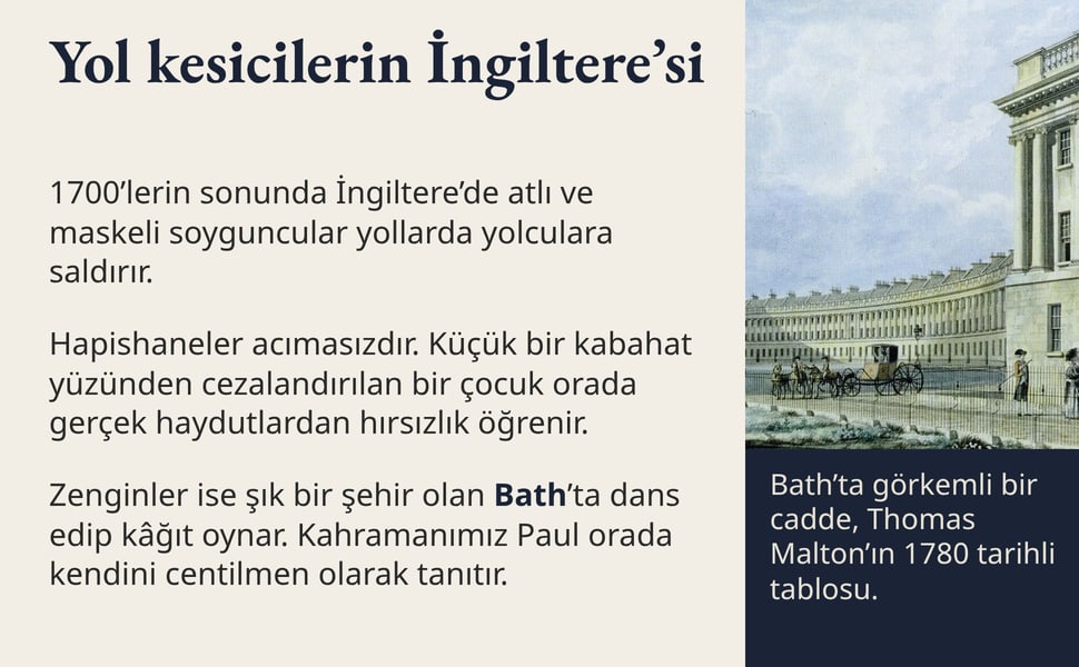 Yol kesicilerin İngiltere’si. 1700’lerin sonunda İngiltere’de atlı ve maskeli soyguncular yollarda yolculara saldırır.