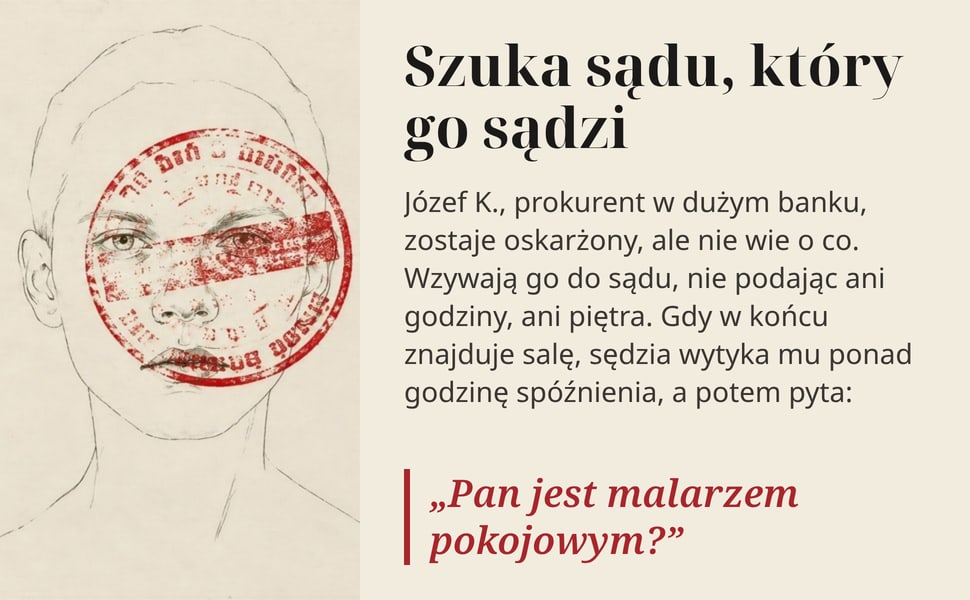 Szuka sądu, który go sądzi. Józef K., prokurent w dużym banku, zostaje oskarżony, ale nie wie o co. Wzywają go do sądu, nie podając ani godziny, ani piętra. Gdy w końcu znajduje salę, sędzia wytyka mu ponad godzinę…
