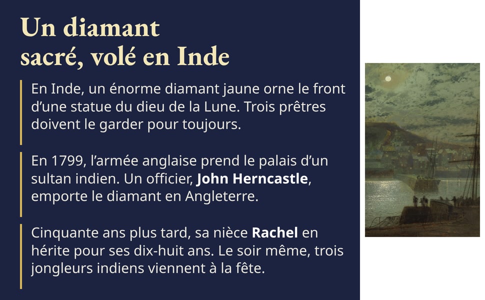 Un diamant sacré, volé en Inde En Inde, un énorme diamant jaune orne le front d’une statue du dieu de la Lune. Trois prêtres doivent le garder pour toujours. En 1799, l’armée anglaise prend le palais d’un sultan indien. Un officier, John Herncastle, emporte le diamant en Angleterre. Cinquante ans plus tard, sa nièce Rachel en hérite pour ses dix-huit ans. Le soir même, trois jongleurs indiens viennent à la fête.