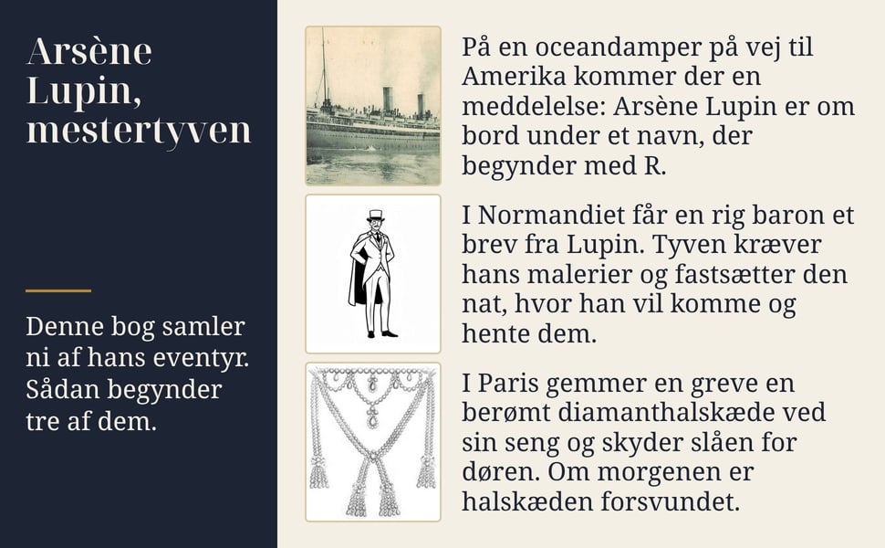 Arsène Lupin, mestertyven. Denne bog samler ni af hans eventyr. Sådan begynder tre af dem.