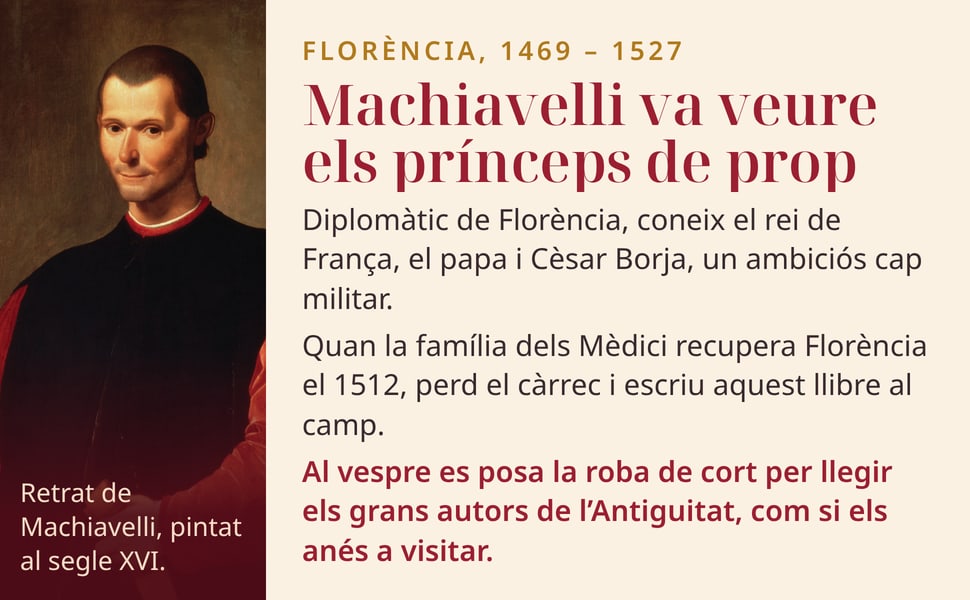 Machiavelli va veure els prínceps de prop. Diplomàtic de Florència, coneix el rei de França, el papa i Cèsar Borja, un ambiciós cap militar.