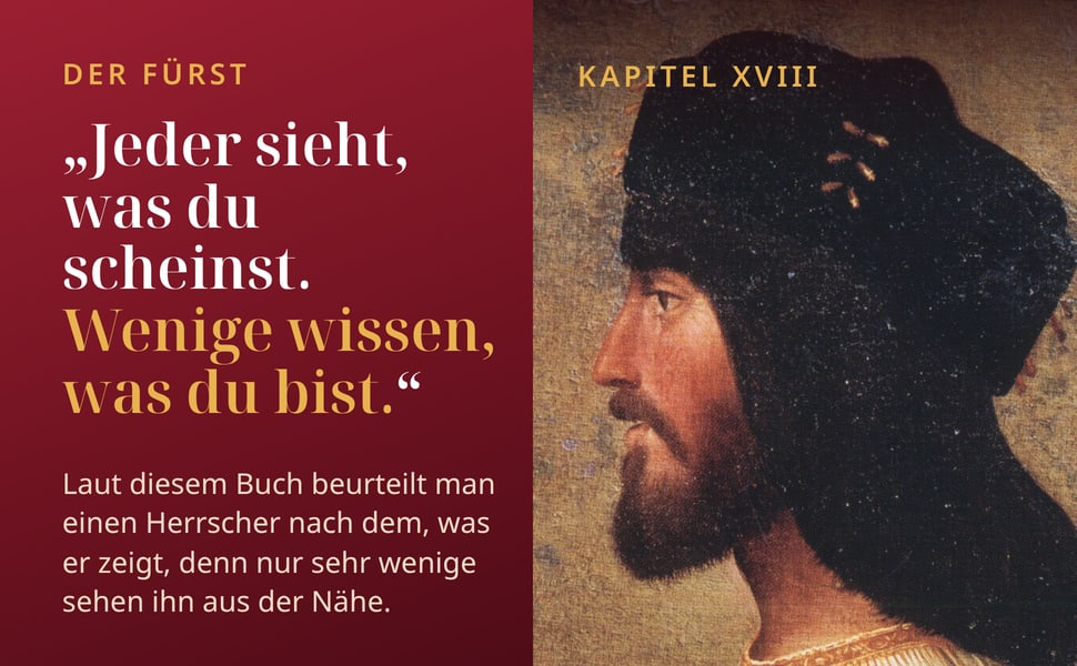 Der Fürst. „Jeder sieht, was du scheinst. Wenige wissen, was du bist.“.