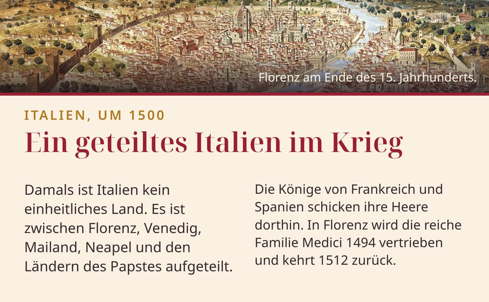 Ein geteiltes Italien im Krieg. Damals ist Italien kein einheitliches Land. Es ist zwischen Florenz, Venedig, Mailand, Neapel und den Ländern des Papstes aufgeteilt.