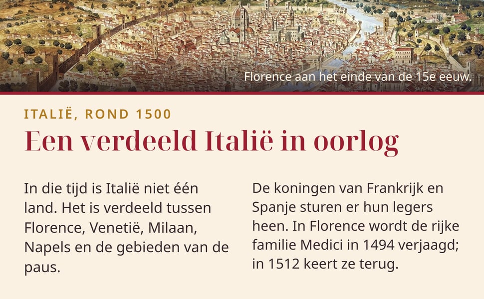 Een verdeeld Italië in oorlog. In die tijd is Italië niet één land. Het is verdeeld tussen Florence, Venetië, Milaan, Napels en de gebieden van de paus.