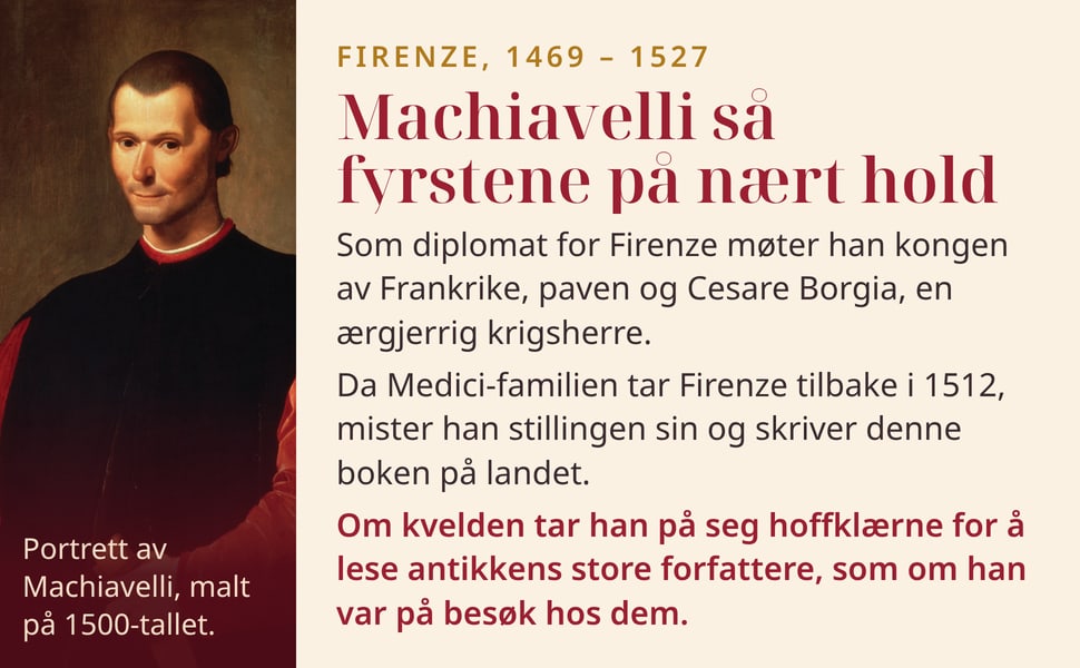 Machiavelli så fyrstene på nært hold. Som diplomat for Firenze møter han kongen av Frankrike, paven og Cesare Borgia, en ærgjerrig krigsherre.