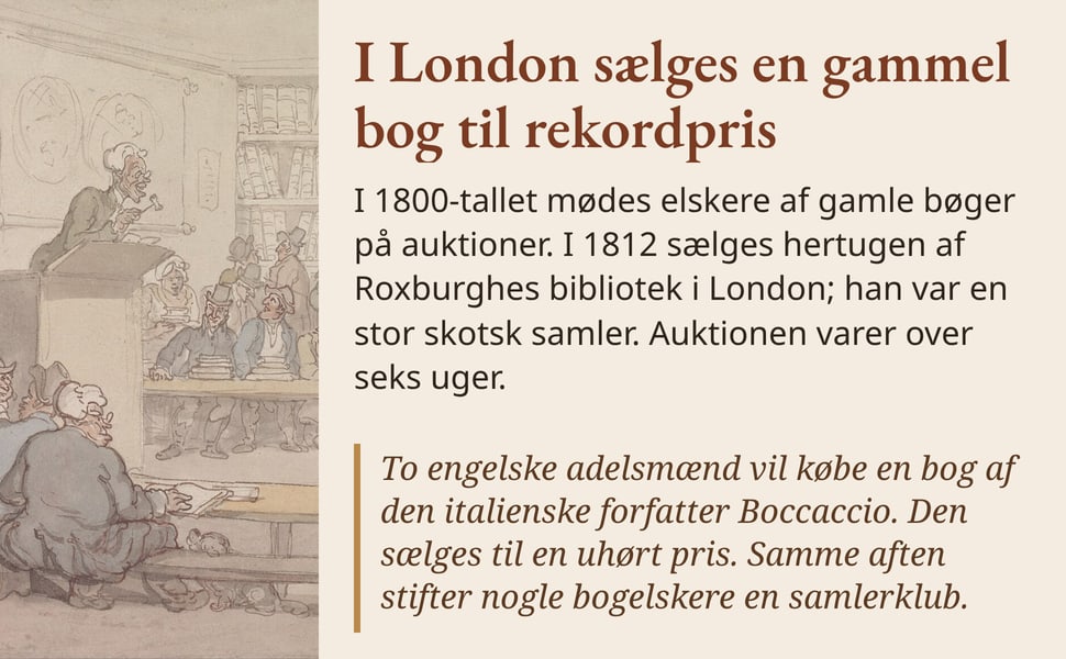 I London sælges en gammel bog til rekordpris. I 1800-tallet mødes elskere af gamle bøger på auktioner. I 1812 sælges hertugen af Roxburghes bibliotek i London; han var en stor skotsk samler. Auktionen varer over seks…