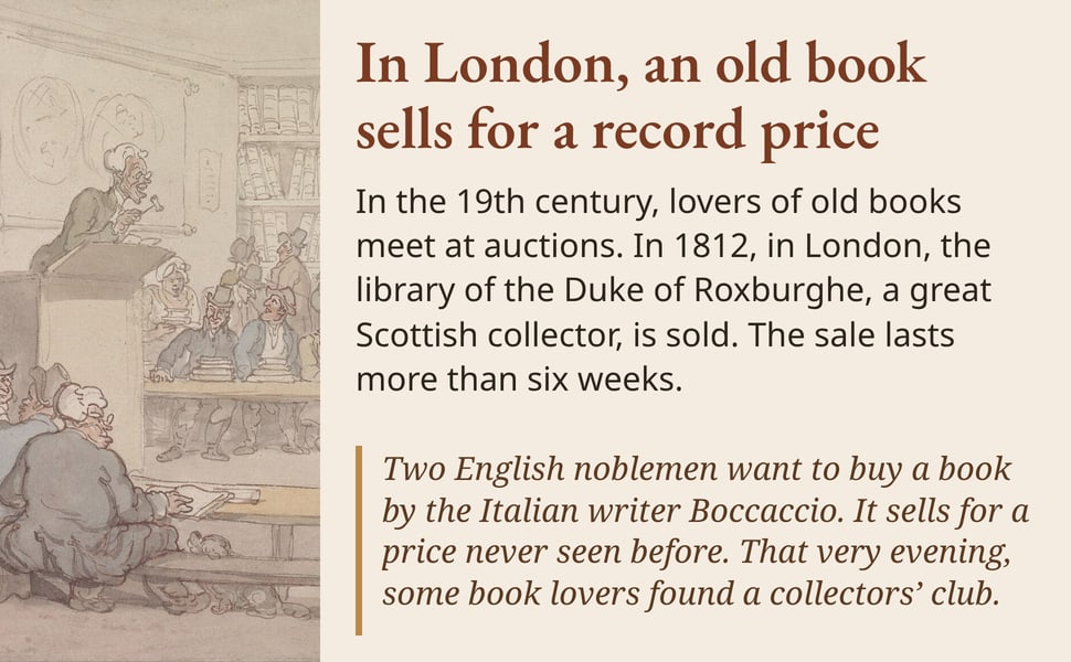 In London, an old book sells for a record price. In the 19th century, lovers of old books meet at auctions. In 1812, in London, the library of the Duke of Roxburghe, a great Scottish collector, is sold. The sale lasts…