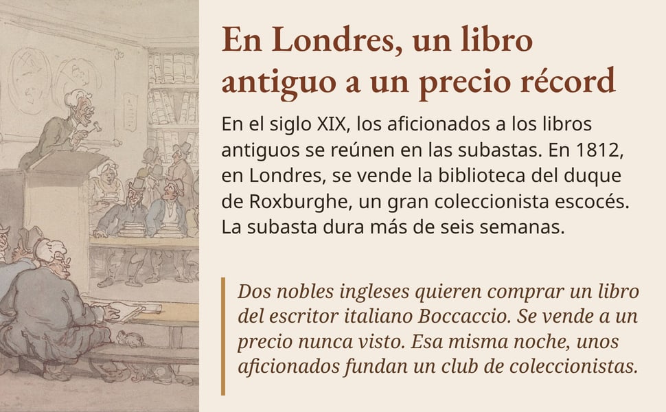 En Londres, un libro antiguo a un precio récord. En el siglo XIX, los aficionados a los libros antiguos se reúnen en las subastas. En 1812, en Londres, se vende la biblioteca del duque de Roxburghe, un gran…