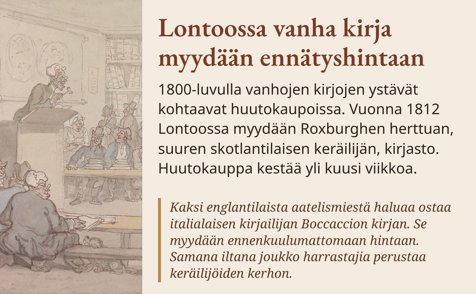 Lontoossa vanha kirja myydään ennätyshintaan. 1800-luvulla vanhojen kirjojen ystävät kohtaavat huutokaupoissa. Vuonna 1812 Lontoossa myydään Roxburghen herttuan, suuren skotlantilaisen keräilijän, kirjasto. Huutokauppa…