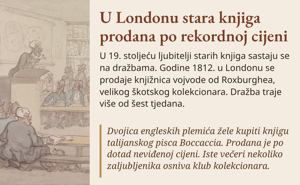 U Londonu stara knjiga prodana po rekordnoj cijeni. U 19. stoljeću ljubitelji starih knjiga sastaju se na dražbama. Godine 1812. u Londonu se prodaje knjižnica vojvode od Roxburghea, velikog škotskog kolekcionara.…