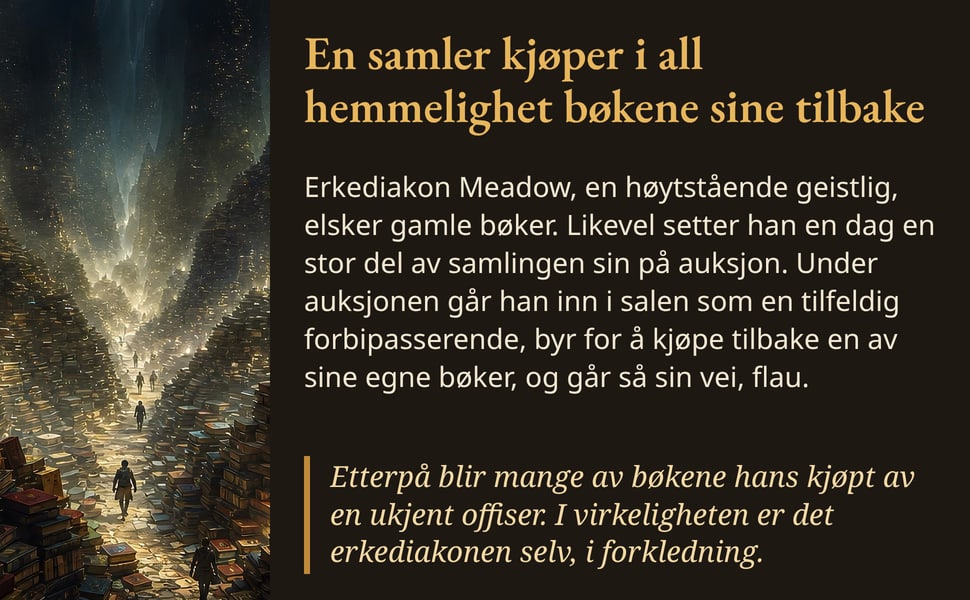 En samler kjøper i all hemmelighet bøkene sine tilbake. Erkediakon Meadow, en høytstående geistlig, elsker gamle bøker. Likevel setter han en dag en stor del av samlingen sin på auksjon. Under auksjonen går han inn i…