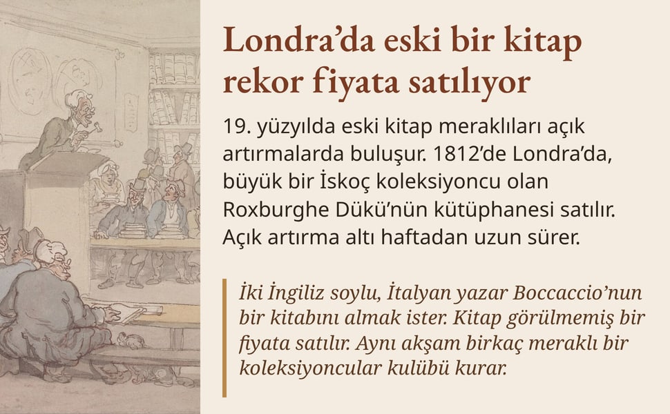 Londra’da eski bir kitap rekor fiyata satılıyor. 19. yüzyılda eski kitap meraklıları açık artırmalarda buluşur. 1812’de Londra’da, büyük bir İskoç koleksiyoncu olan Roxburghe Dükü’nün kütüphanesi satılır. Açık artırma…