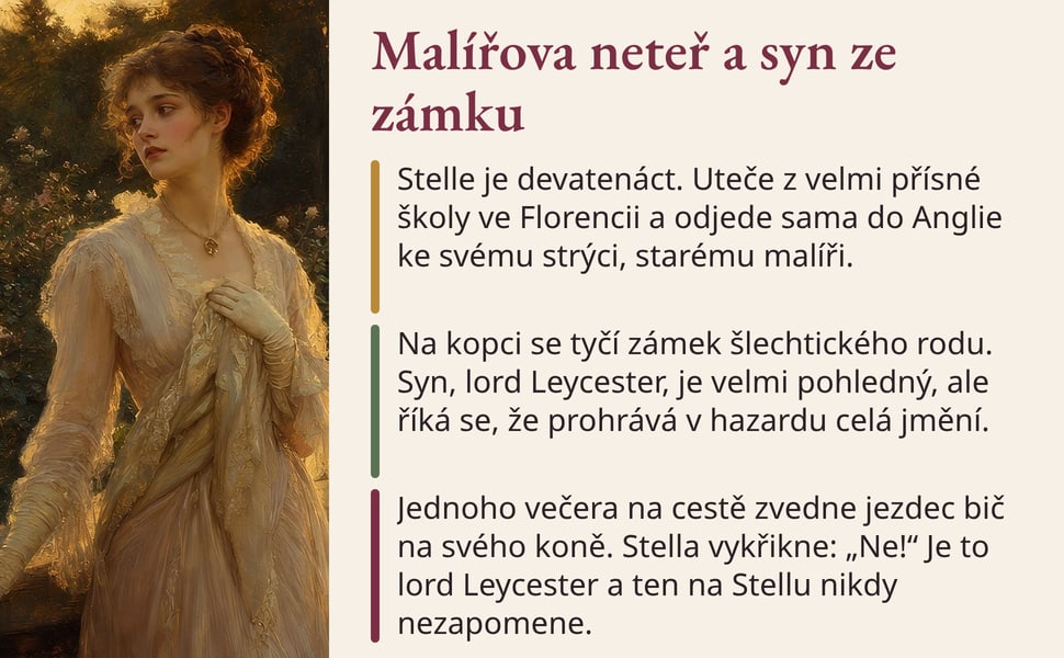 Malířova neteř a syn ze zámku. Stelle je devatenáct. Uteče z velmi přísné školy ve Florencii a odjede sama do Anglie ke svému strýci, starému malíři.
