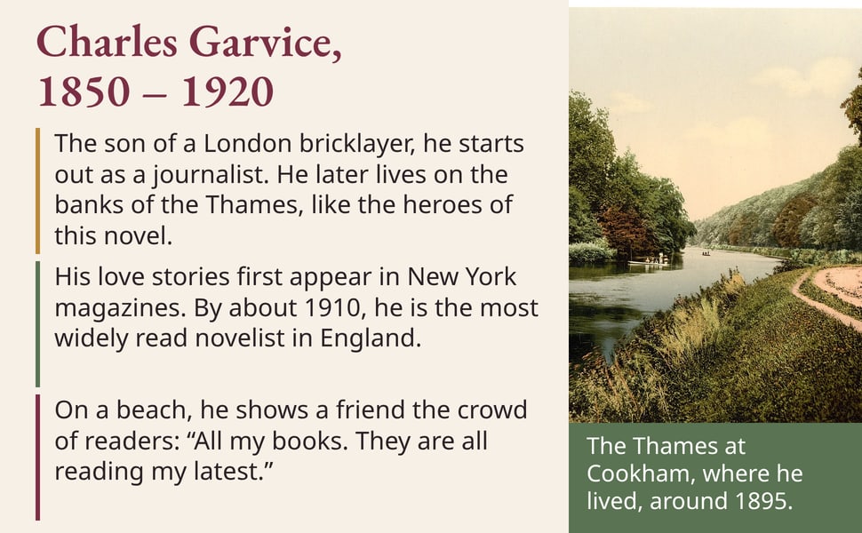 Charles Garvice, 1850 – 1920. The son of a London bricklayer, he starts out as a journalist. He later lives on the banks of the Thames, like the heroes of this novel.