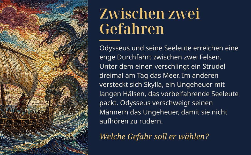 Zwischen zwei Gefahren. Odysseus und seine Seeleute erreichen eine enge Durchfahrt zwischen zwei Felsen. Unter dem einen verschlingt ein Strudel dreimal am Tag das Meer. Im anderen versteckt sich Skylla, ein Ungeheuer…