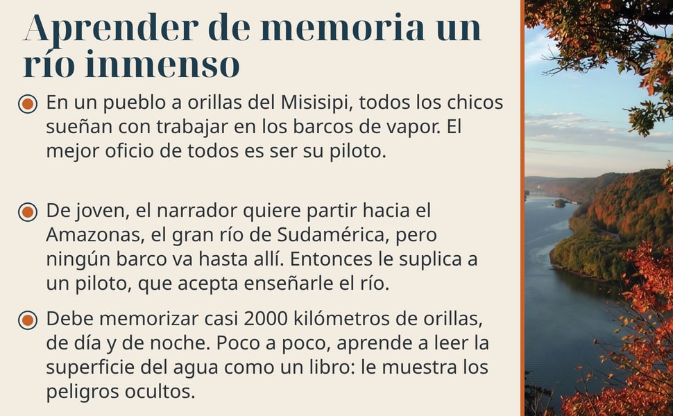 Aprender de memoria un río inmenso. En un pueblo a orillas del Misisipi, todos los chicos sueñan con trabajar en los barcos de vapor. El mejor oficio de todos es ser su piloto.