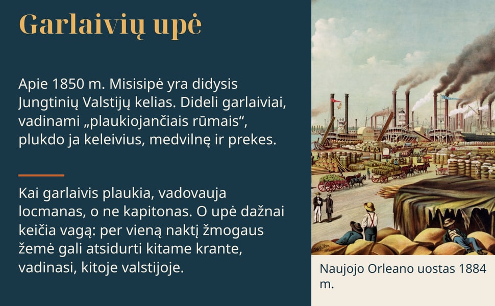 Garlaivių upė. Apie 1850 m. Misisipė yra didysis Jungtinių Valstijų kelias. Dideli garlaiviai, vadinami „plaukiojančiais rūmais“, plukdo ja keleivius, medvilnę ir prekes.