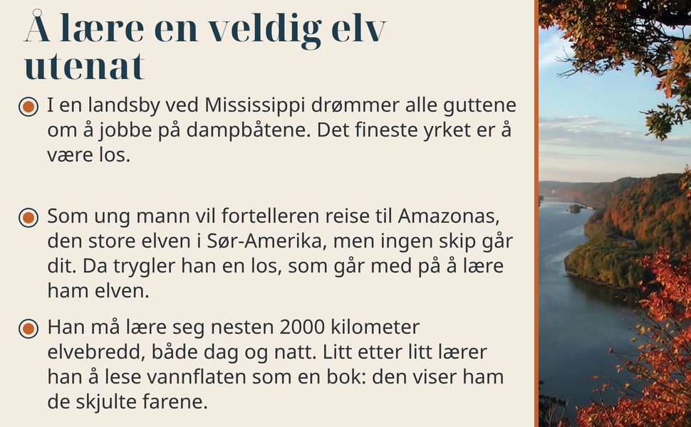 Å lære en veldig elv utenat. I en landsby ved Mississippi drømmer alle guttene om å jobbe på dampbåtene. Det fineste yrket er å være los.