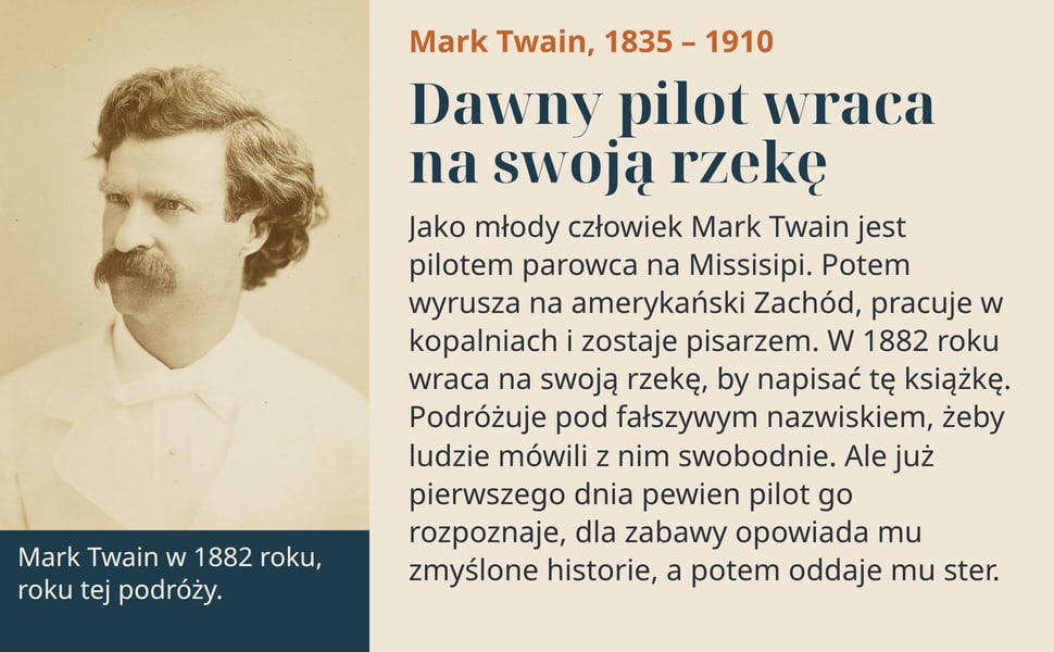 Dawny pilot wraca na swoją rzekę. Jako młody człowiek Mark Twain jest pilotem parowca na Missisipi. Potem wyrusza na amerykański Zachód, pracuje w kopalniach i zostaje pisarzem. W 1882 roku wraca na swoją rzekę, by…