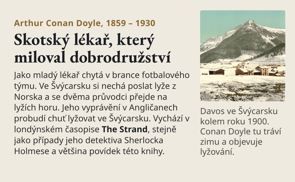 Skotský lékař, který miloval dobrodružství. Jako mladý lékař chytá v brance fotbalového týmu. Ve Švýcarsku si nechá poslat lyže z Norska a se dvěma průvodci přejde na lyžích horu. Jeho vyprávění v Angličanech probudí…
