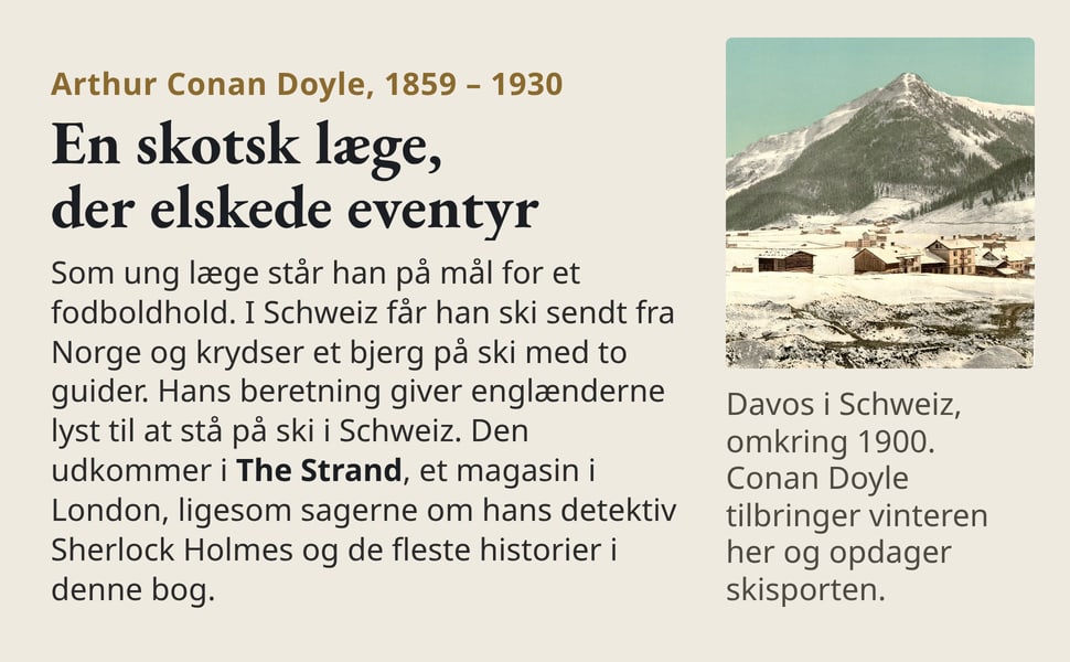 En skotsk læge, der elskede eventyr. Som ung læge står han på mål for et fodboldhold. I Schweiz får han ski sendt fra Norge og krydser et bjerg på ski med to guider. Hans beretning giver englænderne lyst til at stå på…