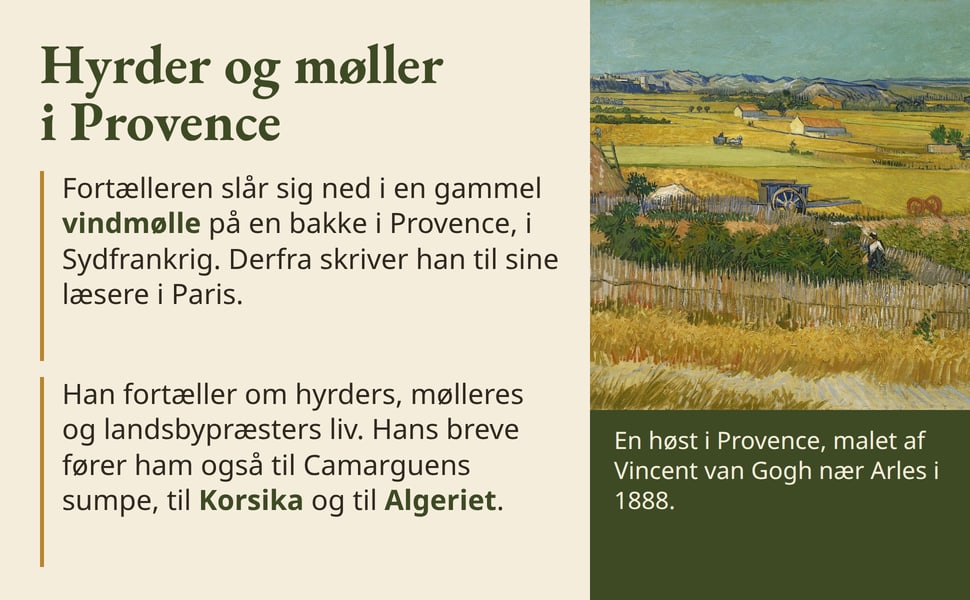 Hyrder og møller i Provence. Fortælleren slår sig ned i en gammel vindmølle på en bakke i Provence, i Sydfrankrig. Derfra skriver han til sine læsere i Paris.