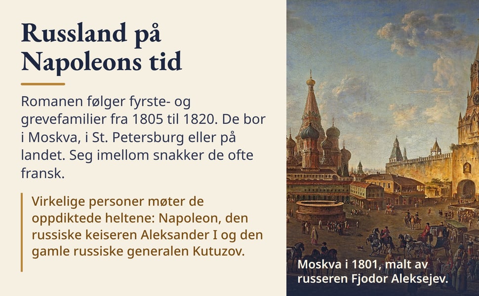 Russland på Napoleons tid. Romanen følger fyrste- og grevefamilier fra 1805 til 1820. De bor i Moskva, i St. Petersburg eller på landet. Seg imellom snakker de ofte fransk.