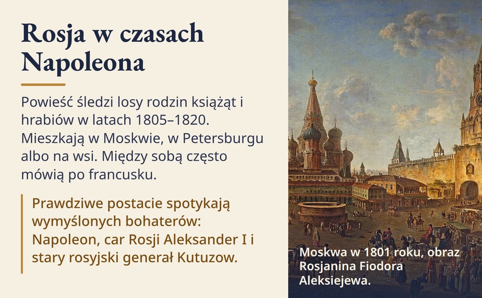 Rosja w czasach Napoleona. Powieść śledzi losy rodzin książąt i hrabiów w latach 1805–1820. Mieszkają w Moskwie, w Petersburgu albo na wsi. Między sobą często mówią po francusku.