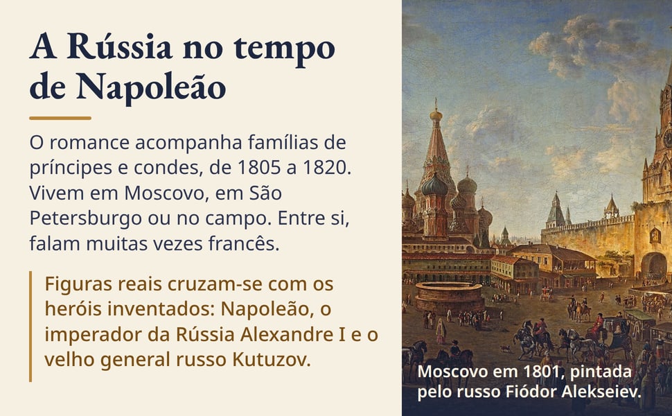 A Rússia no tempo de Napoleão. O romance acompanha famílias de príncipes e condes, de 1805 a 1820. Vivem em Moscovo, em São Petersburgo ou no campo. Entre si, falam muitas vezes francês.