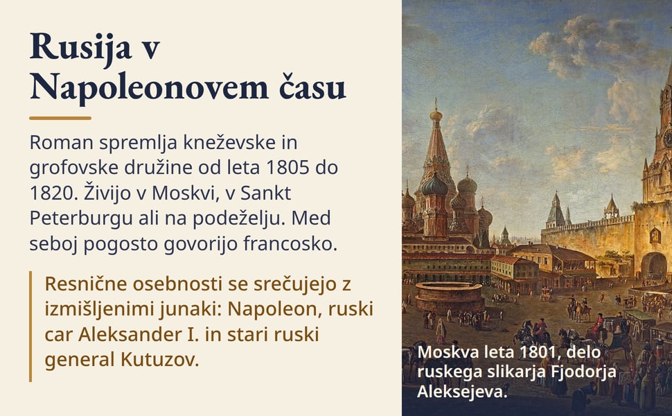 Rusija v Napoleonovem času. Roman spremlja kneževske in grofovske družine od leta 1805 do 1820. Živijo v Moskvi, v Sankt Peterburgu ali na podeželju. Med seboj pogosto govorijo francosko.