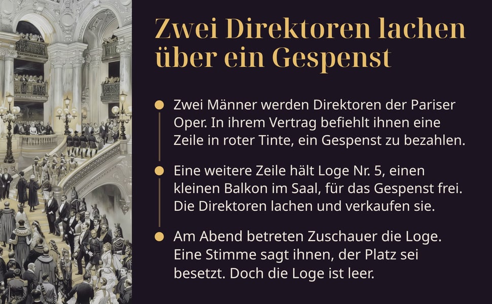Zwei Direktoren lachen über ein Gespenst. Zwei Männer werden Direktoren der Pariser Oper. In ihrem Vertrag befiehlt ihnen eine Zeile in roter Tinte, ein Gespenst zu bezahlen.