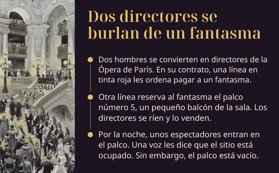 Dos directores se burlan de un fantasma. Dos hombres se convierten en directores de la Ópera de París. En su contrato, una línea en tinta roja les ordena pagar a un fantasma.