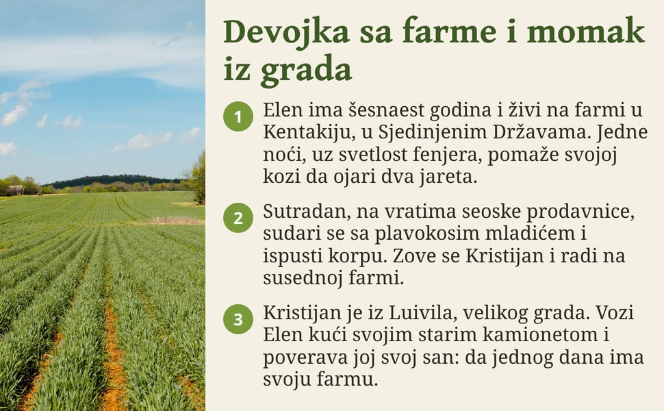 Devojka sa farme i momak iz grada. Elen ima šesnaest godina i živi na farmi u Kentakiju, u Sjedinjenim Državama. Jedne noći, uz svetlost fenjera, pomaže svojoj kozi da ojari dva jareta.