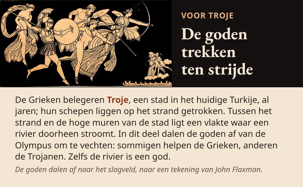 De goden trekken ten strijde. De Grieken belegeren Troje, een stad in het huidige Turkije, al jaren; hun schepen liggen op het strand getrokken. Tussen het strand en de hoge muren van de stad ligt een vlakte waar een…