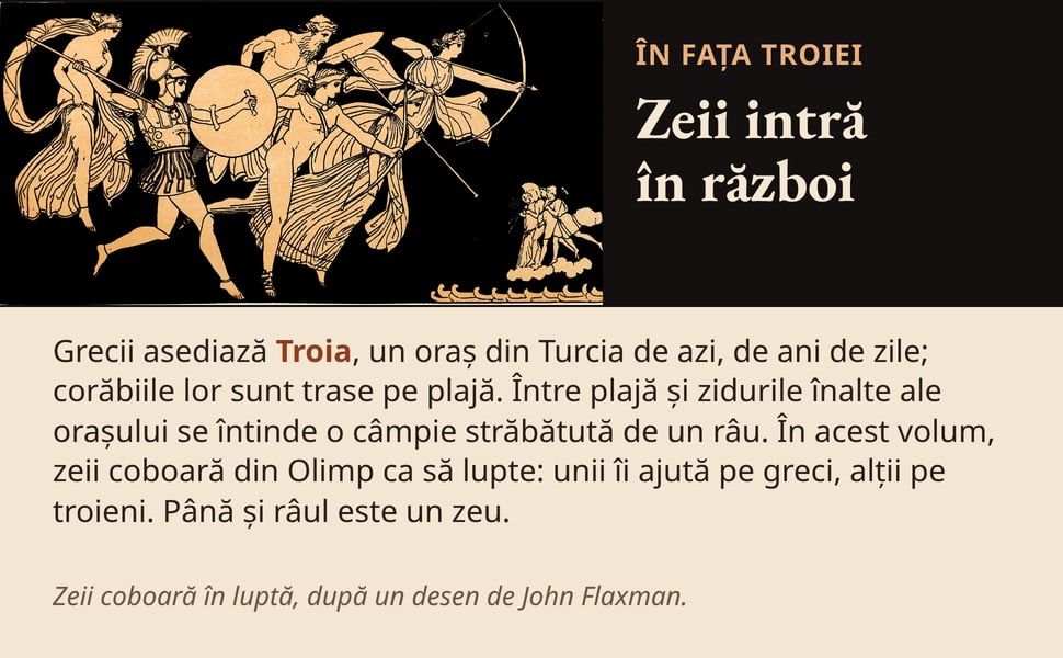 Zeii intră în război. Grecii asediază Troia, un oraș din Turcia de azi, de ani de zile; corăbiile lor sunt trase pe plajă. Între plajă și zidurile înalte ale orașului se întinde o câmpie străbătută de un râu. În acest…