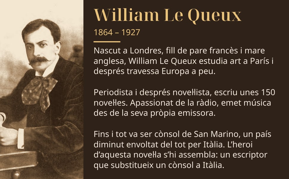 William Le Queux. Nascut a Londres, fill de pare francès i mare anglesa, William Le Queux estudia art a París i després travessa Europa a peu.