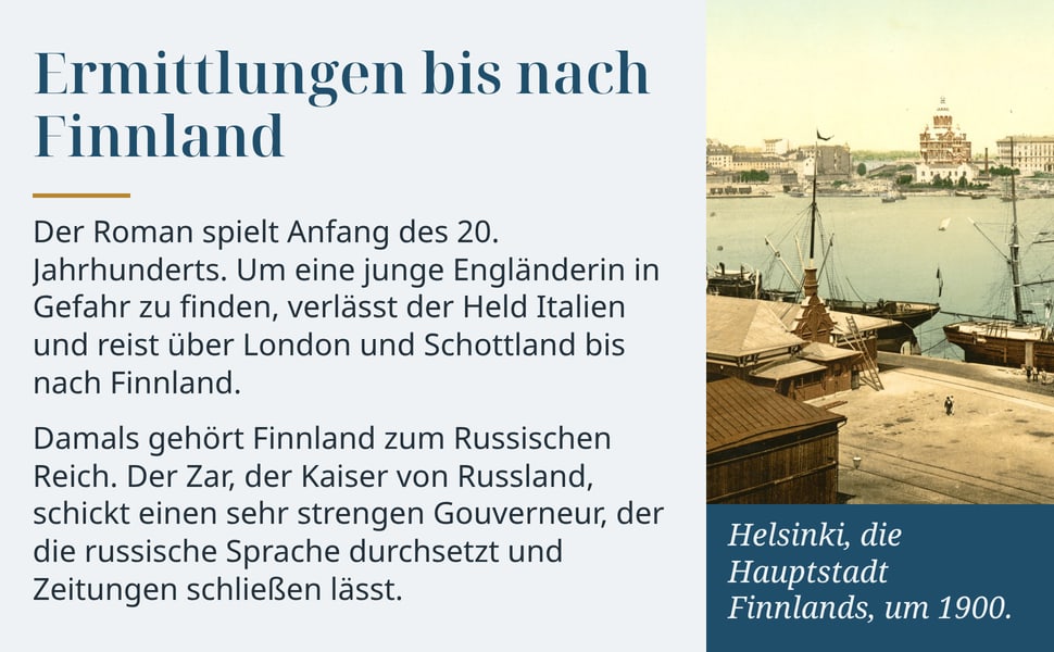 Ermittlungen bis nach Finnland. Der Roman spielt Anfang des 20. Jahrhunderts. Um eine junge Engländerin in Gefahr zu finden, verlässt der Held Italien und reist über London und Schottland bis nach Finnland.